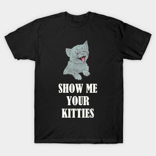 Show Me Your Kitties Tongue Out Funny Kitten T-Shirt